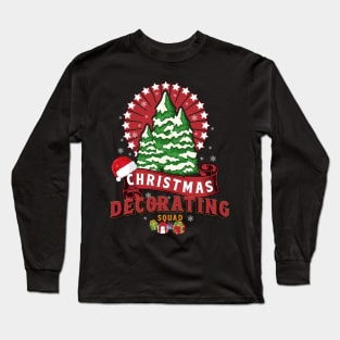 Christmas Decorating Squad Family Xmas  Holiday Festivity Long Sleeve T-Shirt